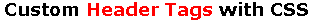 Custom Header Tags with CSS