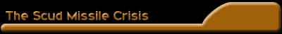 SCUD Missile Crisis