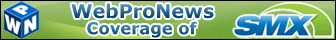 WebProNews Coverage of SMX: Advanced