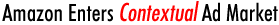 Amazon Enters Contextual Ad Market