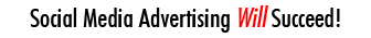 Social Media Advertising Will Succeed