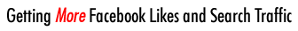 Getting More Facebook Likes and Search Traffic