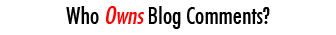 Who Owns Blog Comments?