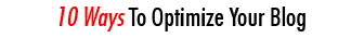 10 Ways To Optimize Your Blog