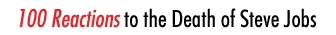 100 Reactions to the Death of Steve Jobs