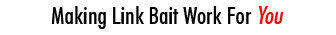 Making Link Bait Work For You