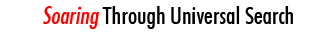 Soaring Through Universal Search