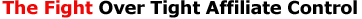 The Fight Over Tight Affiliate Control