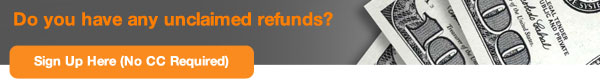 Do you have any unclaimed refunds? Sign Up Here (No CC Required)