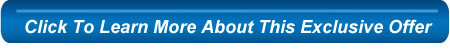 CALL 1-888-224-9346 OR CLICK FOR EXCLUSIVE OFFERS